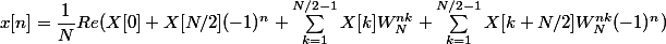 x[n]=\dfrac{1}{N}Re(X[0]+X[N/2](-1)^n+\sum_{k=1}^{N/2-1}{X[k]W_N^{nk}}+\sum_{k=1}^{N/2-1}{X[k+N/2]W_N^{nk}(-1)^n})